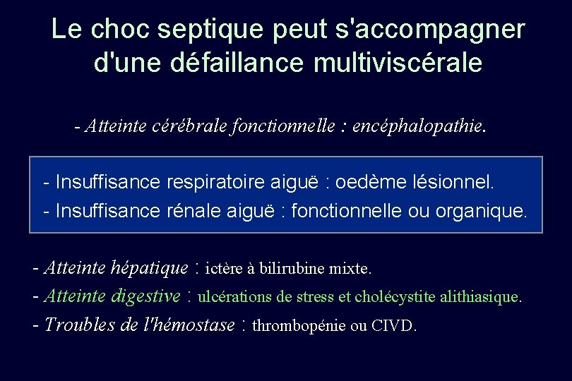 Le choc septique peut s'accompagner d'une défaillance multiviscérale - Atteinte cérébrale fonctionnelle : encéphalopathie.