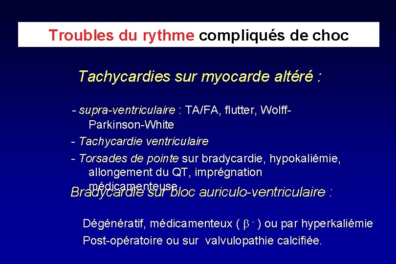 Troubles du rythme compliqués de choc Tachycardies sur myocarde altéré : - supra-ventriculaire :