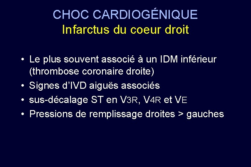 CHOC CARDIOGÉNIQUE Infarctus du coeur droit • Le plus souvent associé à un IDM