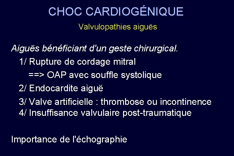 CHOC CARDIOGÉNIQUE Valvulopathies aiguës Aiguës bénéficiant d'un geste chirurgical. 1/ Rupture de cordage mitral