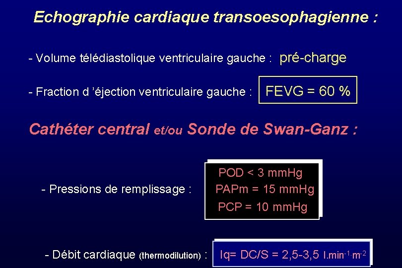  Echographie cardiaque transoesophagienne : - Volume télédiastolique ventriculaire gauche : pré-charge - Fraction