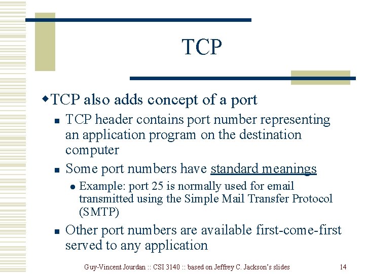 TCP w. TCP also adds concept of a port n n TCP header contains