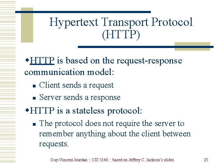 Hypertext Transport Protocol (HTTP) w. HTTP is based on the request-response communication model: n