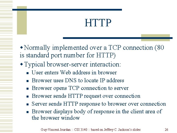 HTTP w Normally implemented over a TCP connection (80 is standard port number for