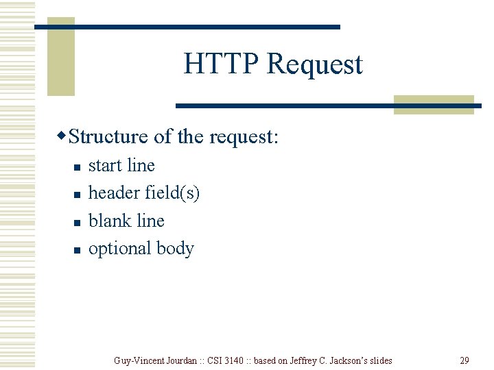 HTTP Request w. Structure of the request: n n start line header field(s) blank