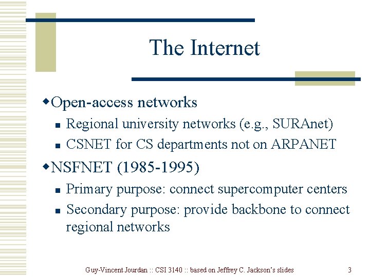 The Internet w. Open-access networks n n Regional university networks (e. g. , SURAnet)