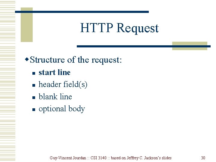 HTTP Request w. Structure of the request: n n start line header field(s) blank