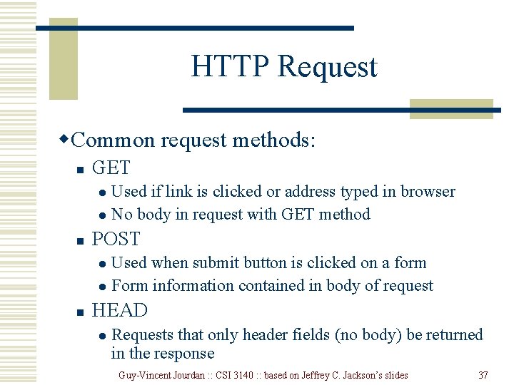 HTTP Request w. Common request methods: n GET Used if link is clicked or