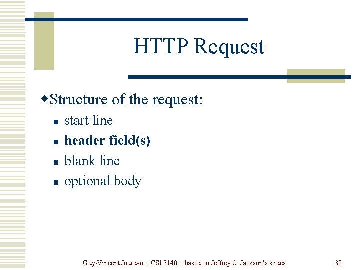 HTTP Request w. Structure of the request: n n start line header field(s) blank