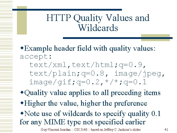 HTTP Quality Values and Wildcards w. Example header field with quality values: accept: text/xml,