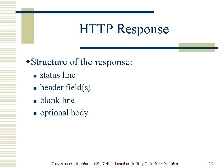 HTTP Response w. Structure of the response: n n status line header field(s) blank