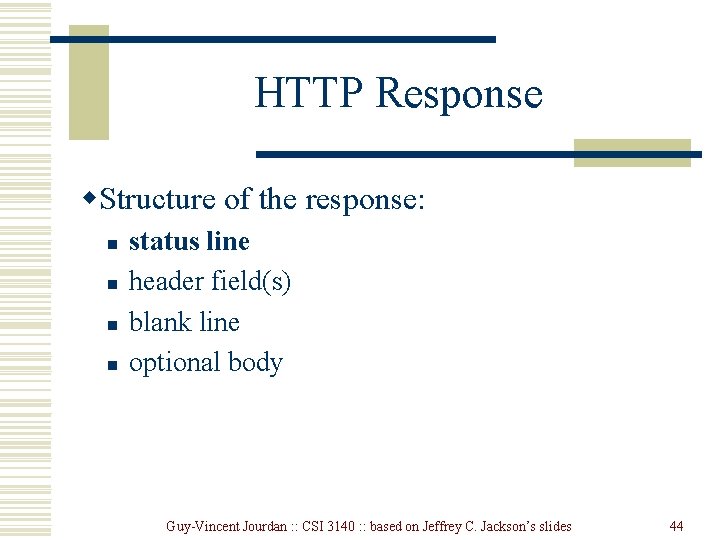 HTTP Response w. Structure of the response: n n status line header field(s) blank