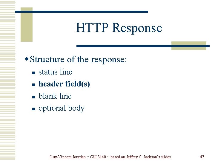 HTTP Response w. Structure of the response: n n status line header field(s) blank