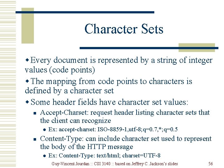 Character Sets w Every document is represented by a string of integer values (code