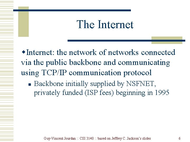 The Internet w. Internet: the network of networks connected via the public backbone and