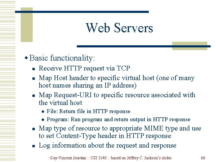 Web Servers w Basic functionality: n n n Receive HTTP request via TCP Map