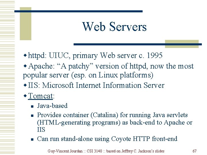 Web Servers w httpd: UIUC, primary Web server c. 1995 w Apache: “A patchy”