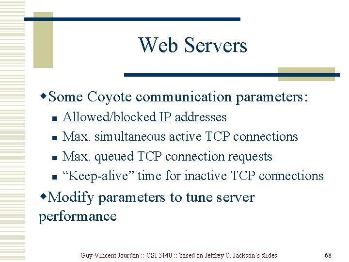 Web Servers w. Some Coyote communication parameters: n n Allowed/blocked IP addresses Max. simultaneous