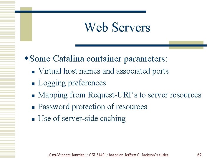 Web Servers w. Some Catalina container parameters: n n n Virtual host names and