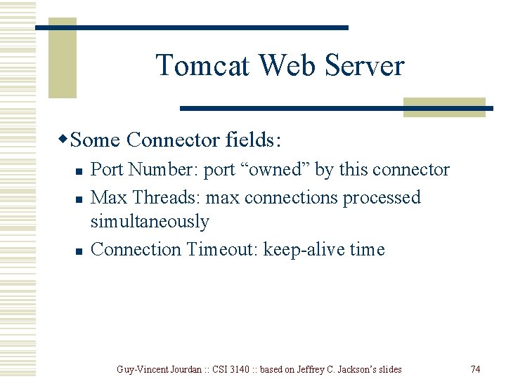 Tomcat Web Server w. Some Connector fields: n n n Port Number: port “owned”