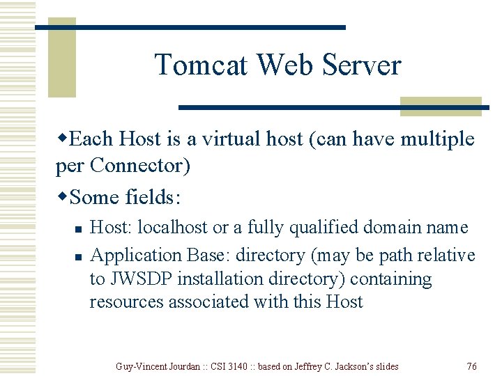 Tomcat Web Server w. Each Host is a virtual host (can have multiple per