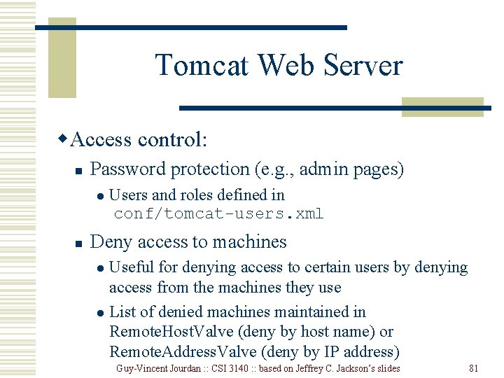 Tomcat Web Server w. Access control: n Password protection (e. g. , admin pages)