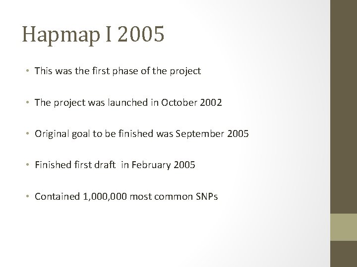 Hapmap I 2005 • This was the first phase of the project • The
