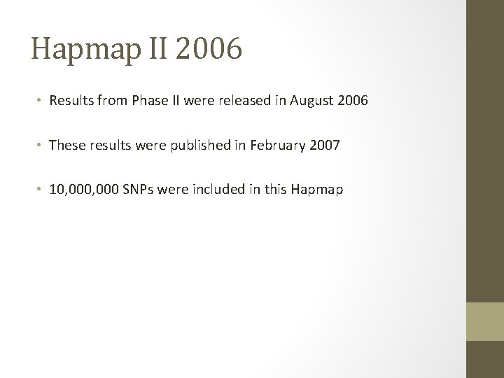 Hapmap II 2006 • Results from Phase II were released in August 2006 •