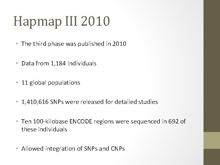 Hapmap III 2010 • The third phase was published in 2010 • Data from