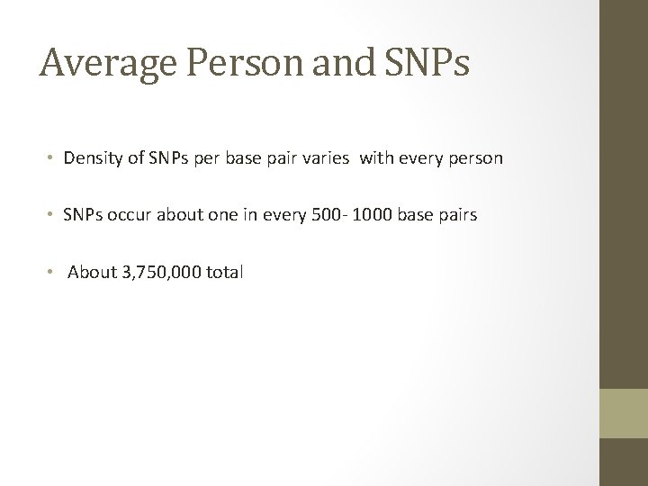 Average Person and SNPs • Density of SNPs per base pair varies with every
