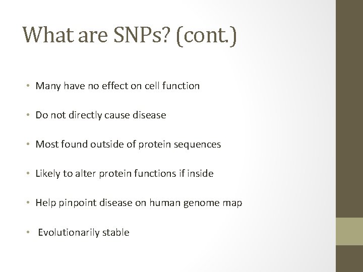What are SNPs? (cont. ) • Many have no effect on cell function •