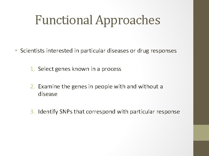 Functional Approaches • Scientists interested in particular diseases or drug responses 1. Select genes