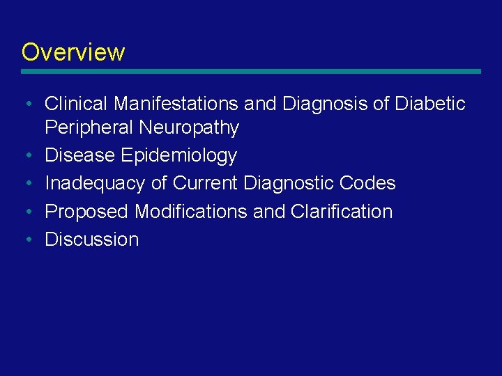 Overview • Clinical Manifestations and Diagnosis of Diabetic Peripheral Neuropathy • Disease Epidemiology •