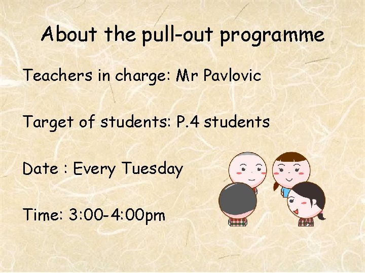 About the pull-out programme Teachers in charge: Mr Pavlovic Target of students: P. 4