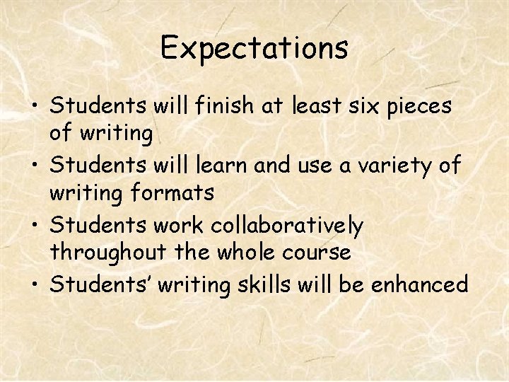 Expectations • Students will finish at least six pieces of writing • Students will