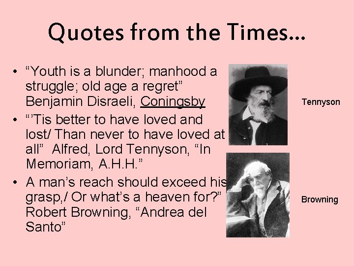 Quotes from the Times… • “Youth is a blunder; manhood a struggle; old age