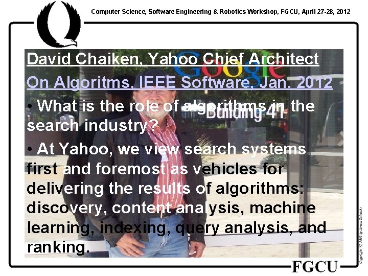 Computer Science, Software Engineering & Robotics Workshop, FGCU, April 27 -28, 2012 David Chaiken,