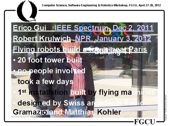 Computer Science, Software Engineering & Robotics Workshop, FGCU, April 27 -28, 2012 Erico Gui