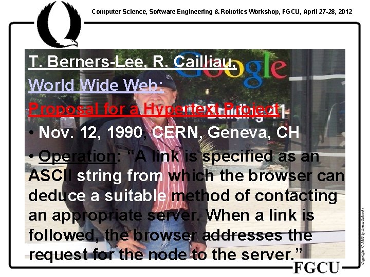 Computer Science, Software Engineering & Robotics Workshop, FGCU, April 27 -28, 2012 T. Berners-Lee,