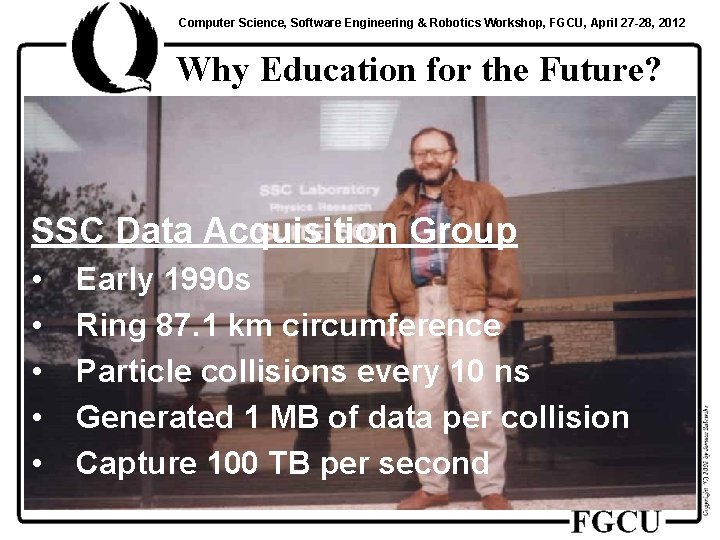 Computer Science, Software Engineering & Robotics Workshop, FGCU, April 27 -28, 2012 Why Education