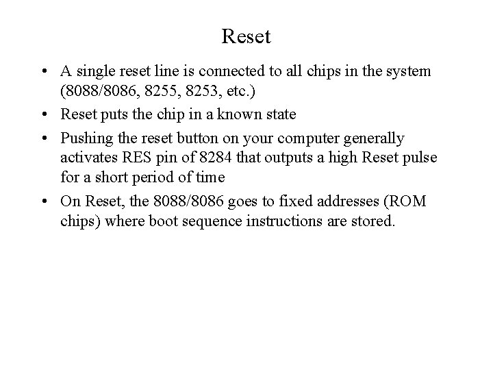 Reset • A single reset line is connected to all chips in the system
