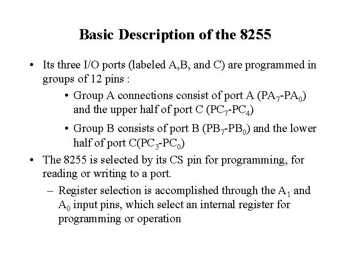 Basic Description of the 8255 • Its three I/O ports (labeled A, B, and