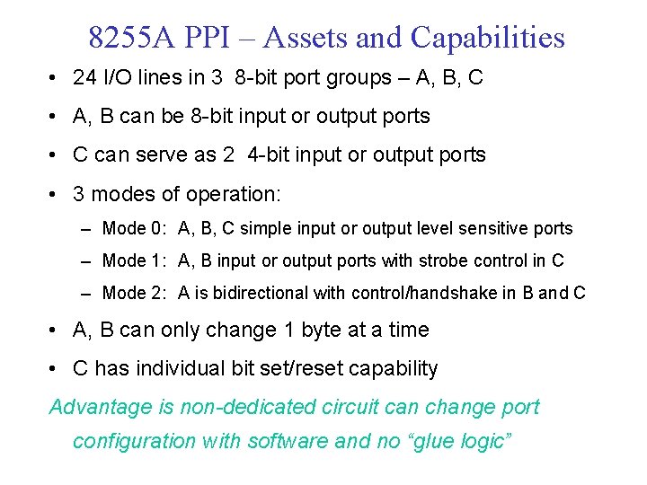 8255 A PPI – Assets and Capabilities • 24 I/O lines in 3 8