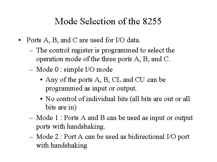 Mode Selection of the 8255 • Ports A, B, and C are used for