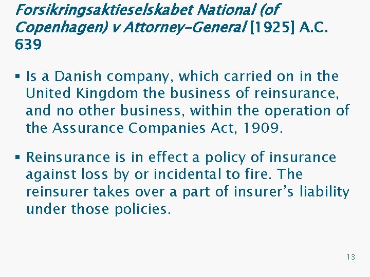 Forsikringsaktieselskabet National (of Copenhagen) v Attorney-General [1925] A. C. 639 § Is a Danish