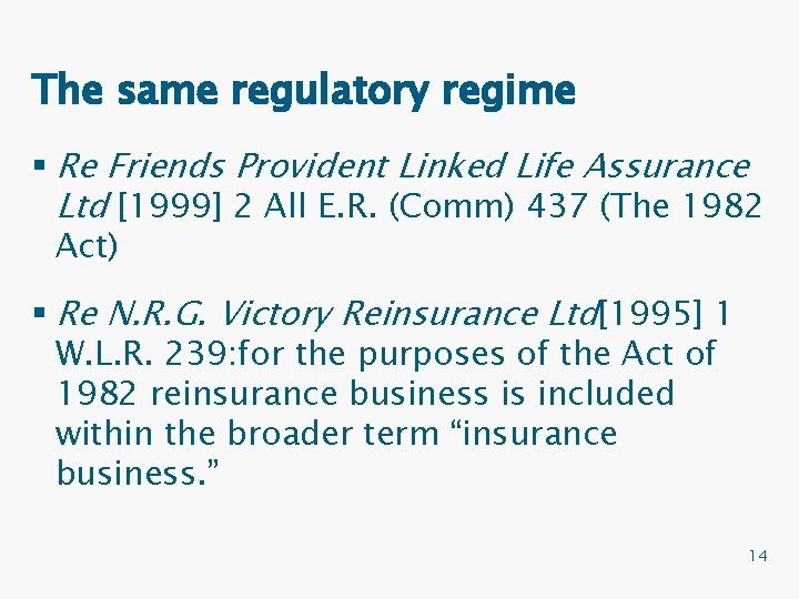 The same regulatory regime § Re Friends Provident Linked Life Assurance Ltd [1999] 2