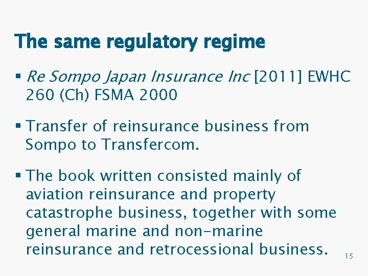 The same regulatory regime § Re Sompo Japan Insurance Inc [2011] EWHC 260 (Ch)