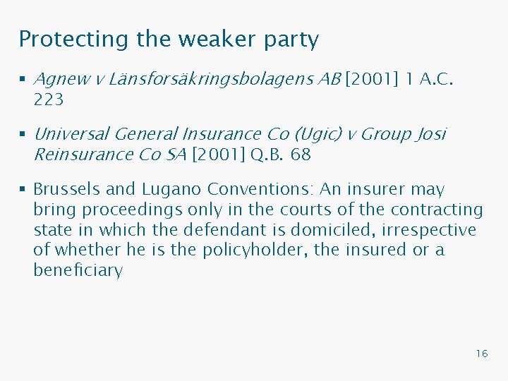 Protecting the weaker party § Agnew v Länsforsäkringsbolagens AB [2001] 1 A. C. 223