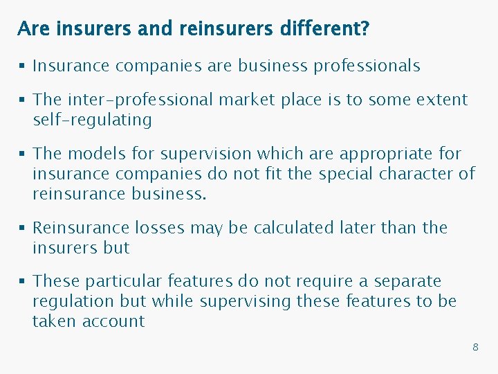 Are insurers and reinsurers different? § Insurance companies are business professionals § The inter-professional