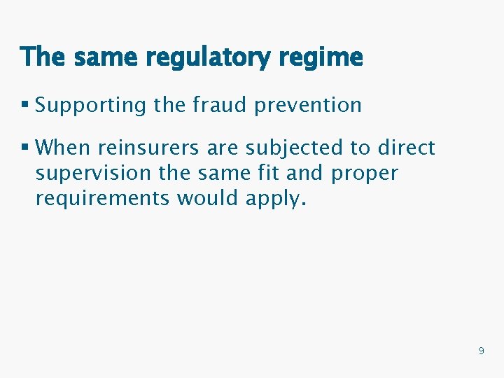 The same regulatory regime § Supporting the fraud prevention § When reinsurers are subjected